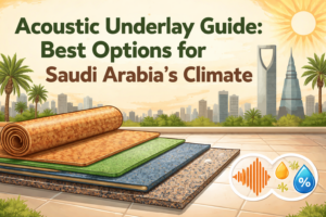 Acoustic Underlay Guide Best Options for Saudi Arabia's Climate